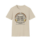 One More Table Won't Hurt T-shirt