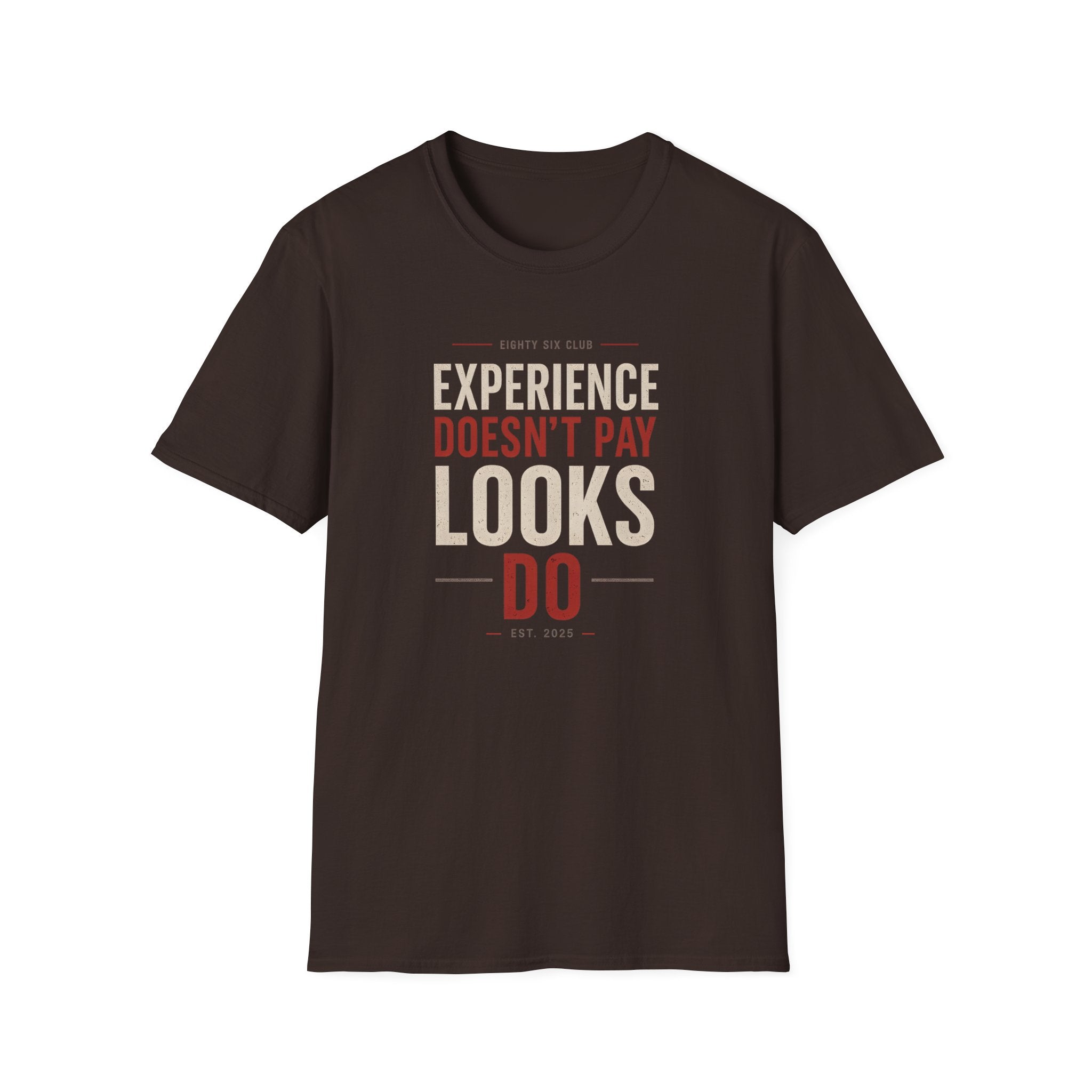 Experience Doesn't Pay Looks Do T-shirt