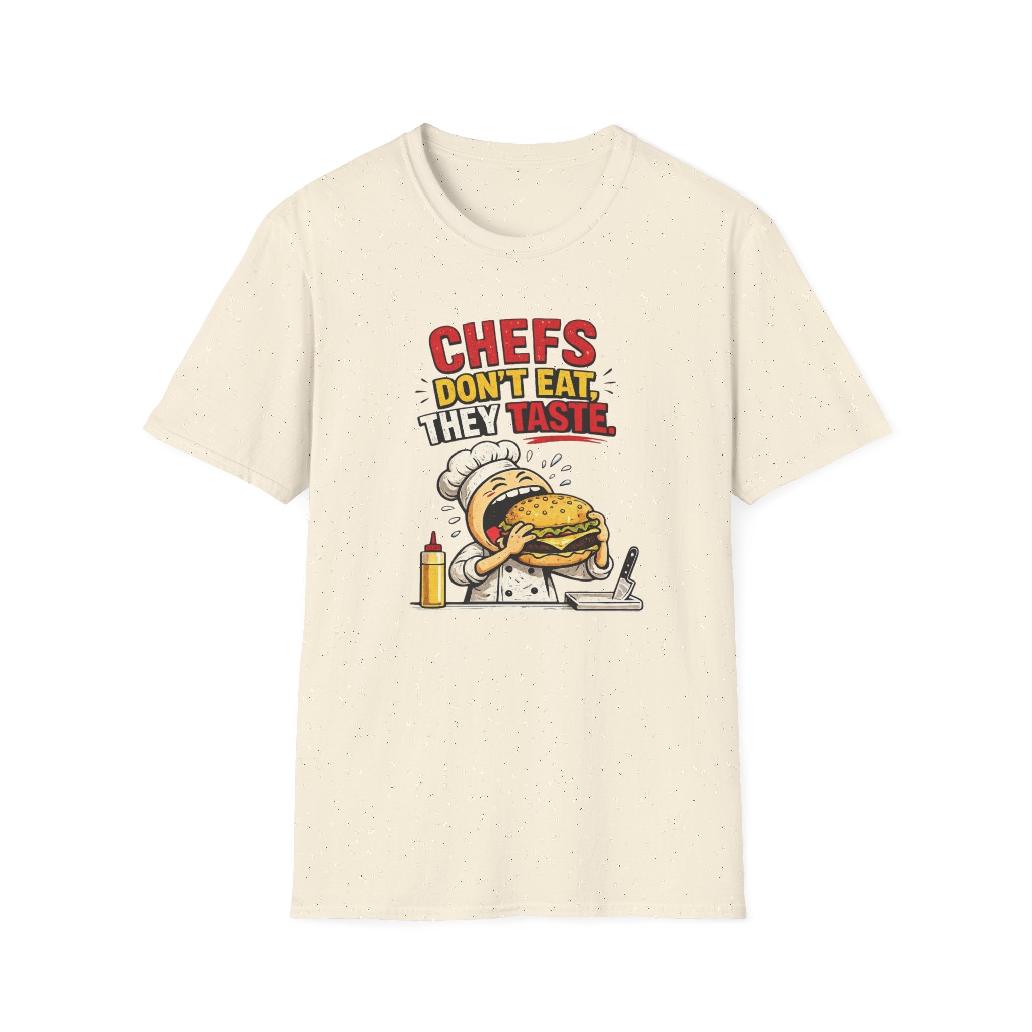 Chefs Don't Eat, They Taste. T-shirt