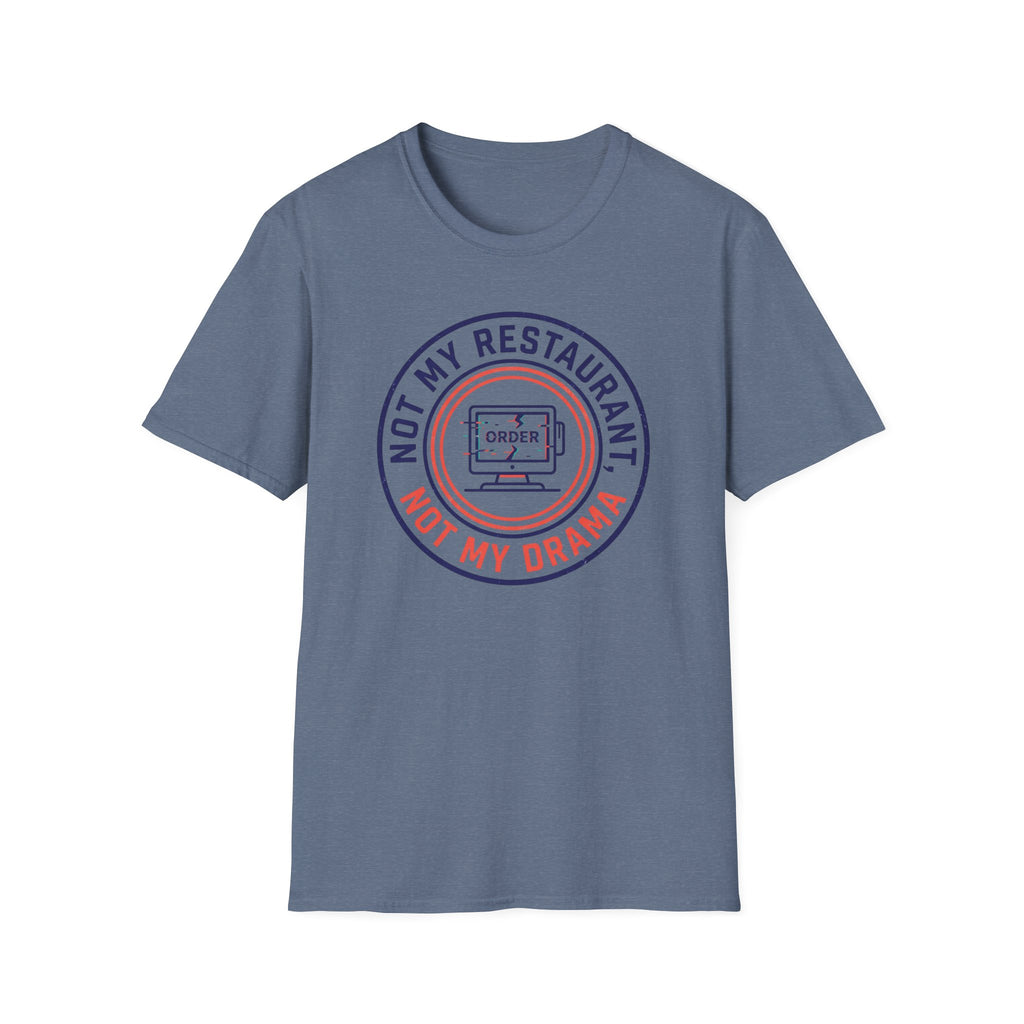 Not My Restaurant, Not My Drama T-shirt
