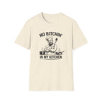 No Bitchin' In My Kitchen (Male Chef) T-shirt