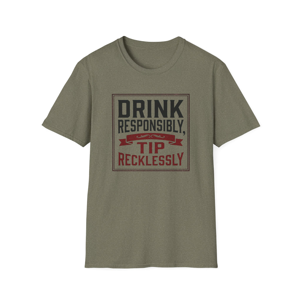 Drink Responsibly, Tip Recklessly T-shirt