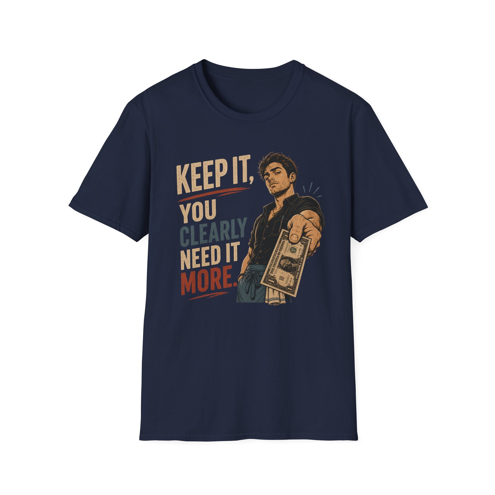 Keep It, You Clearly Need It More. (Male Server) T-shirt