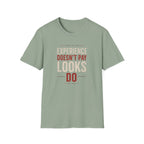 Experience Doesn't Pay Looks Do T-shirt