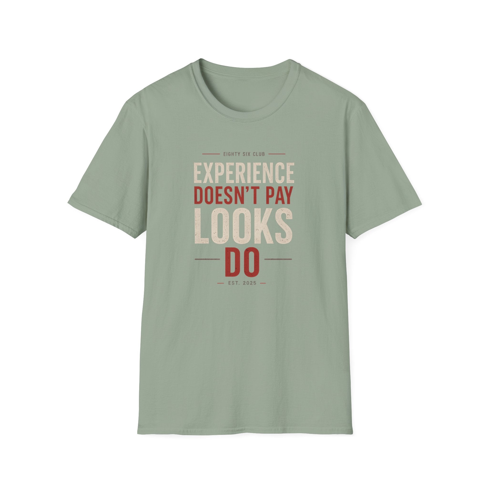 Experience Doesn't Pay Looks Do T-shirt