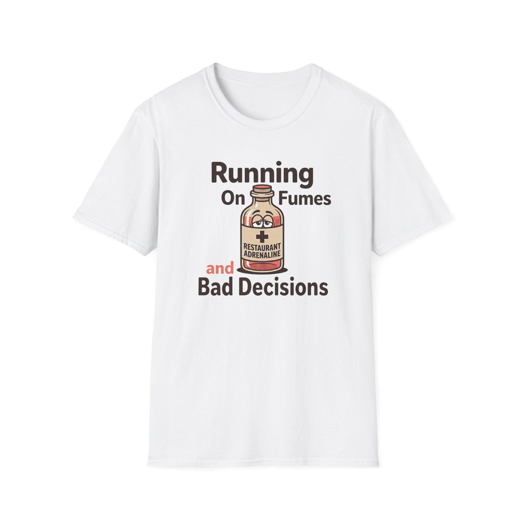 Running On Fumes And Bad Decisions T-shirt