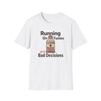 Running On Fumes And Bad Decisions T-shirt