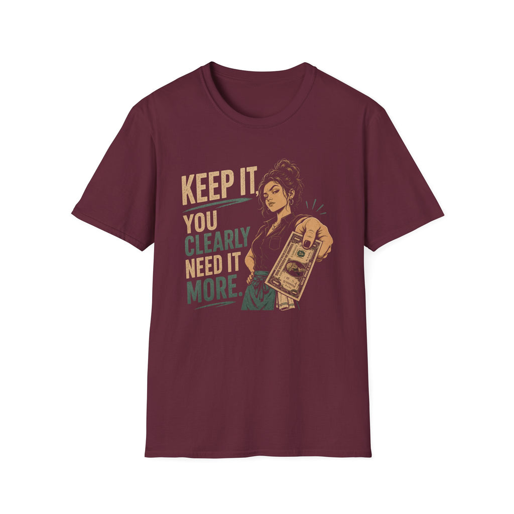Keep It, You Clearly Need It More. (Female Server) T-shirt