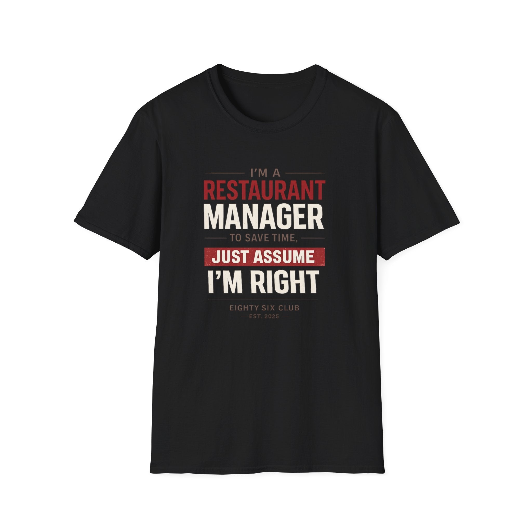 I'm A Restaurant Manager To Save Time, Just Assume I'm Right T-shirt
