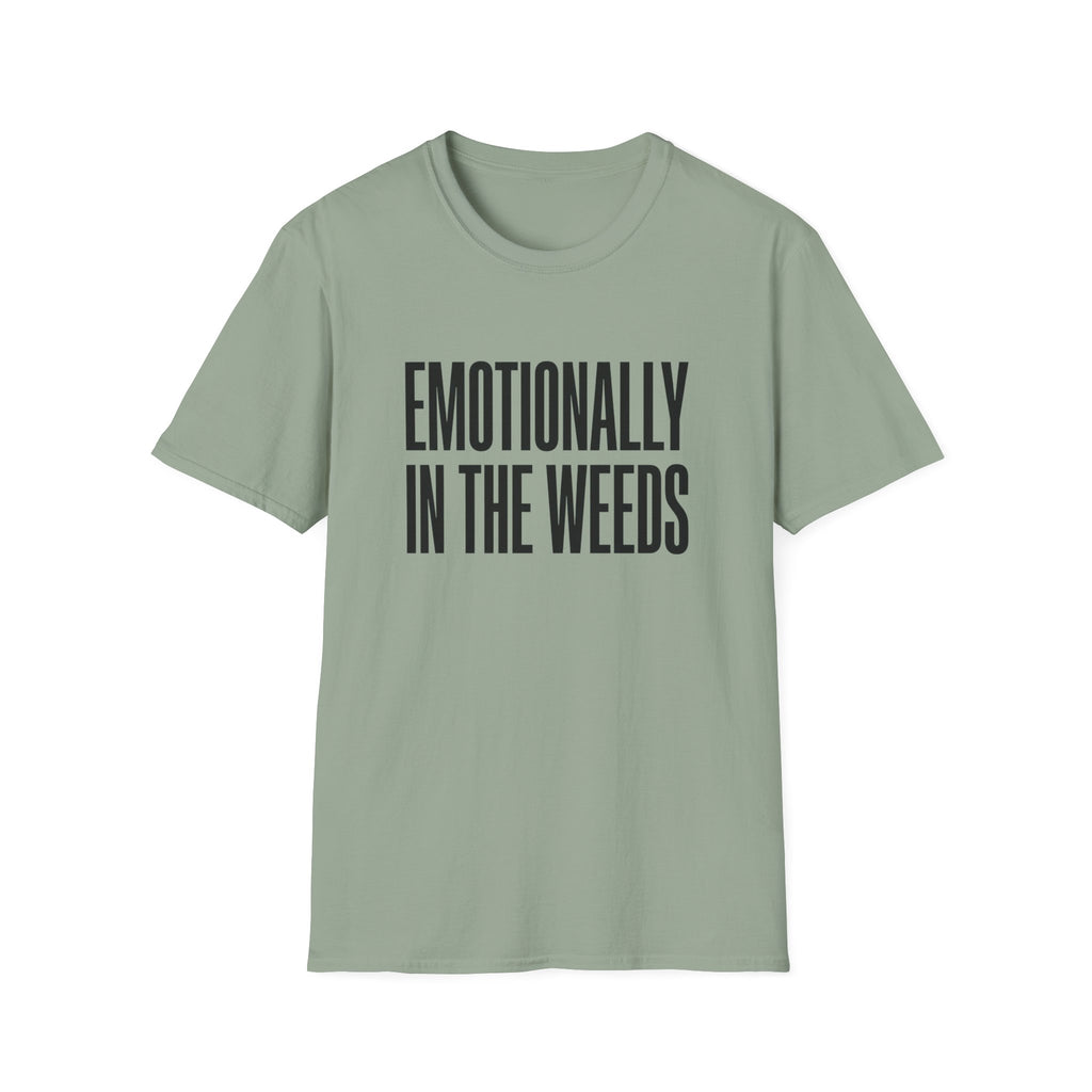 Emotionally In The Weeds T-shirt