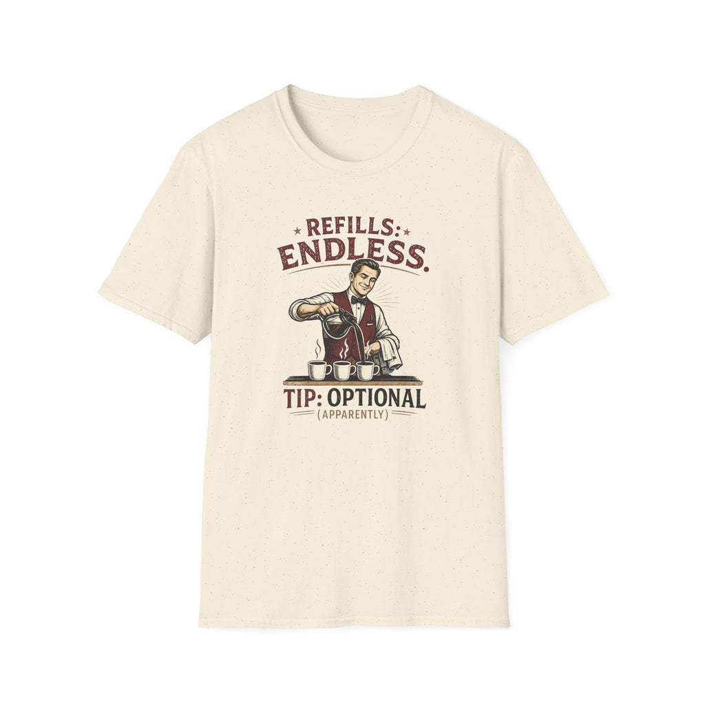 Refills: Endless. Tip: Optional Apparently (Male Server) T-shirt