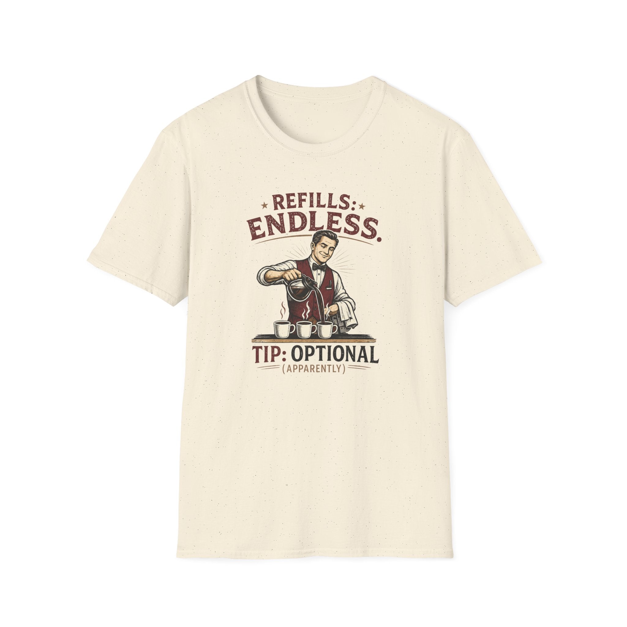 Refills: Endless. Tip: Optional Apparently (Male Server) T-shirt