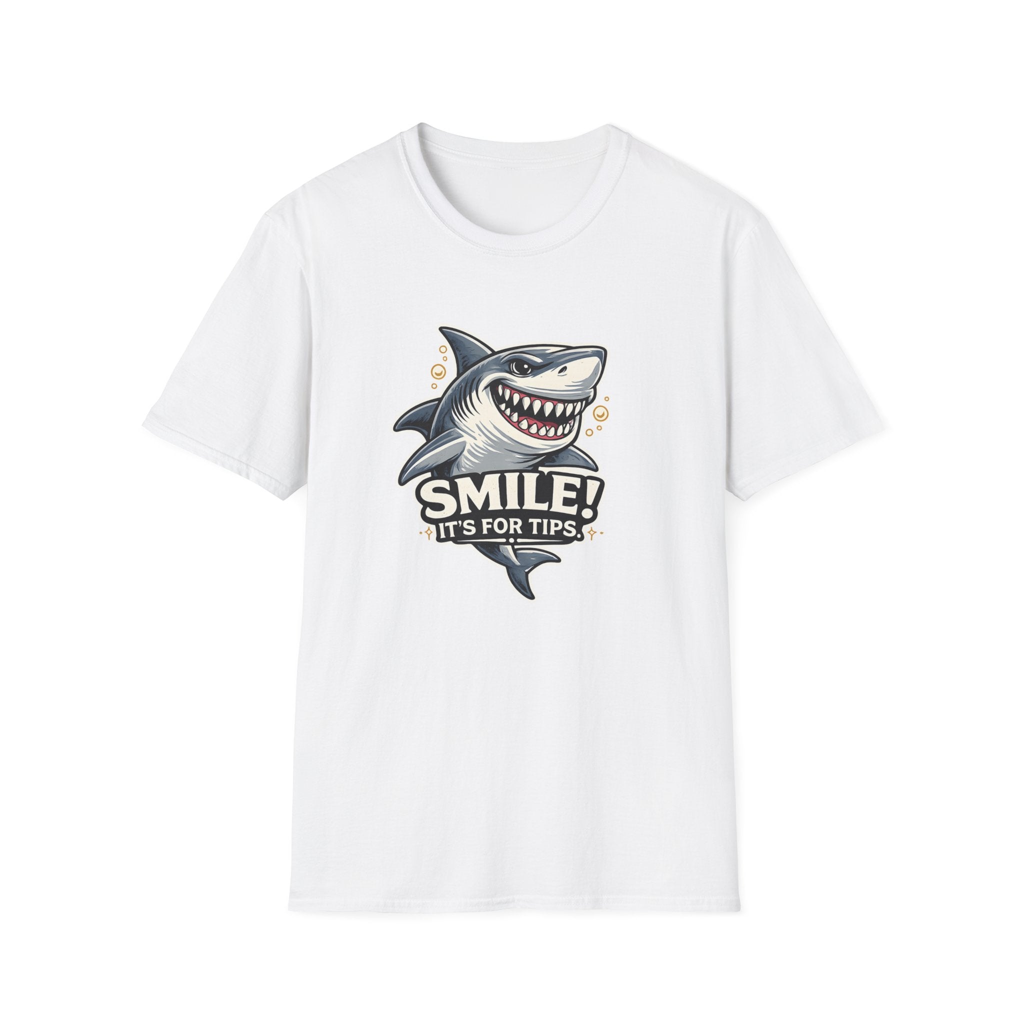 Smile! It's For The Tips. T-shirt