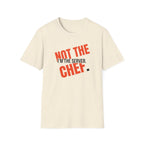 I'm The Server Not The Chef T-shirt