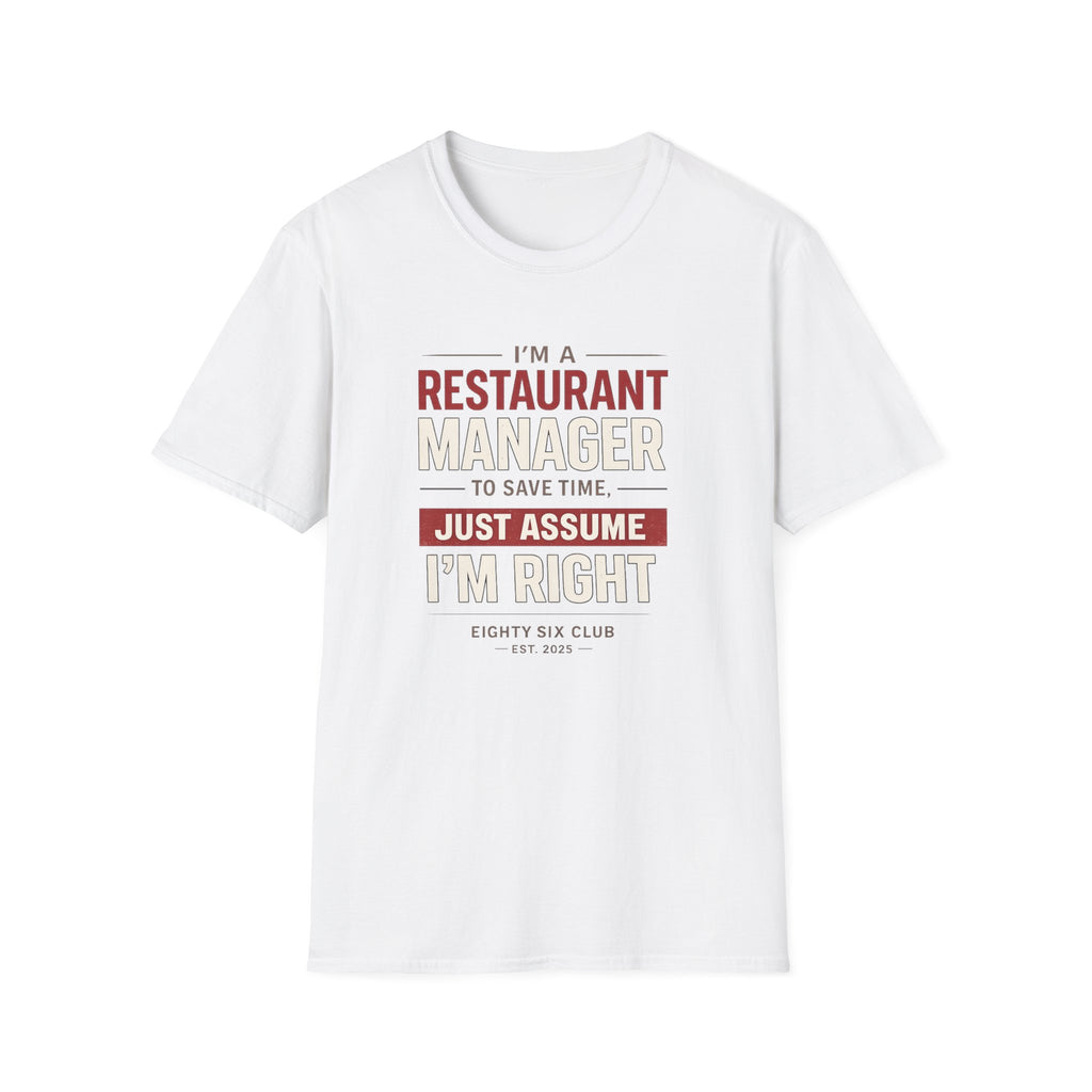 I'm A Restaurant Manager To Save Time, Just Assume I'm Right T-shirt