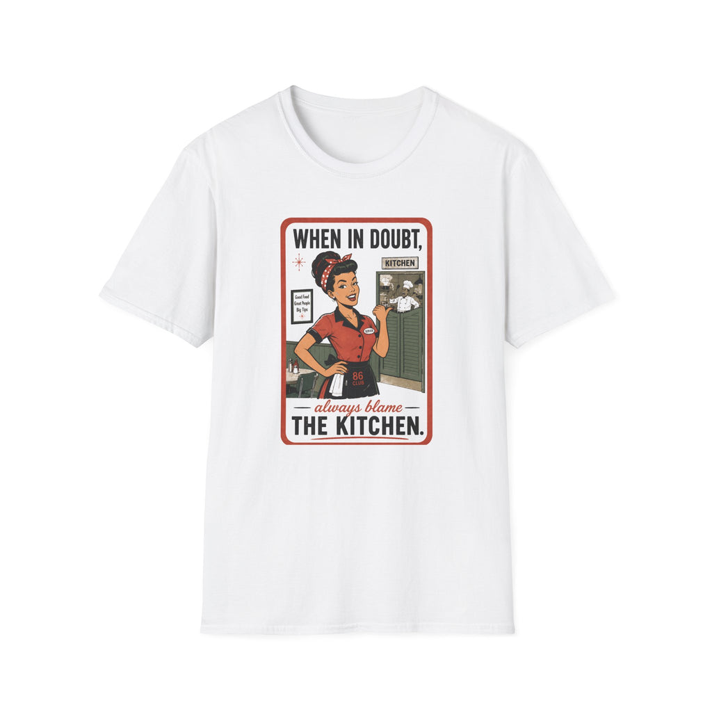 When In Doubt, Always Blame The Kitchen. T-shirt