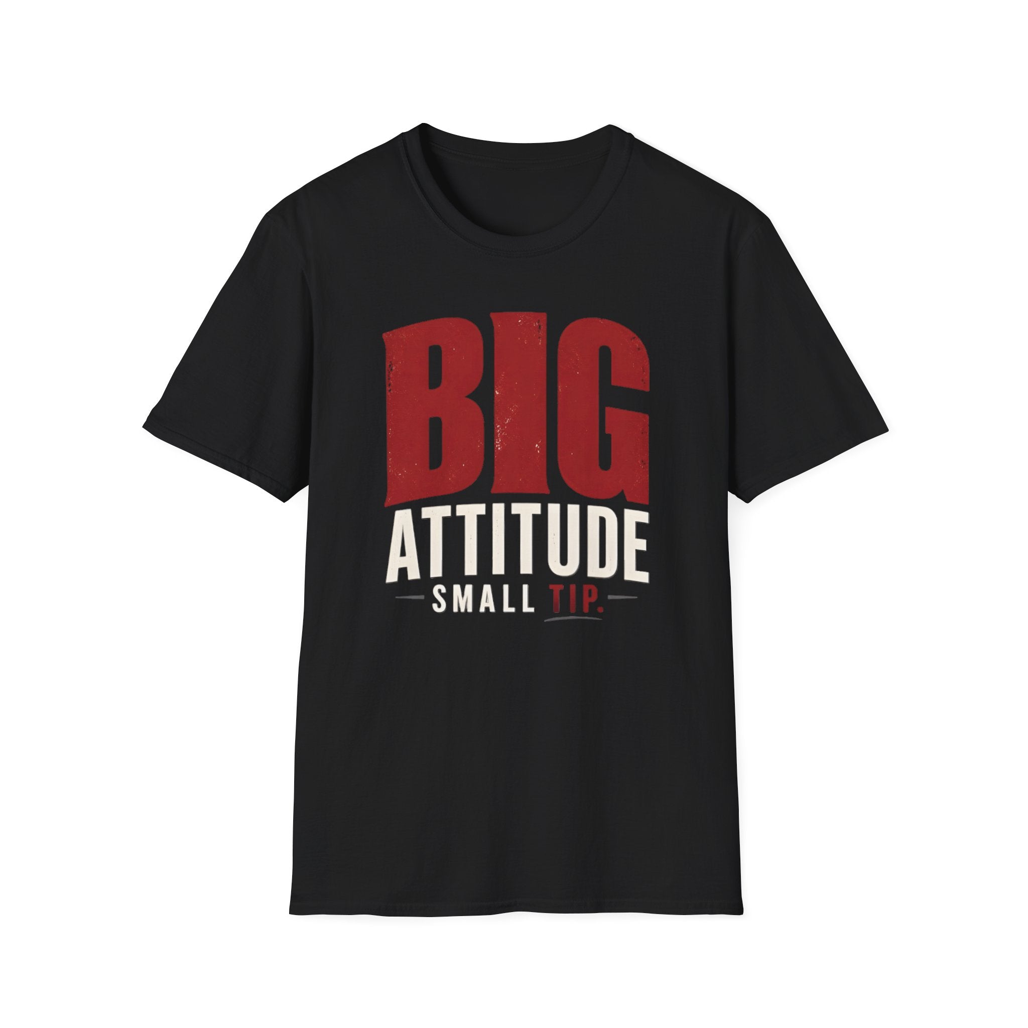 Big Attitude Small Tip T-shirt