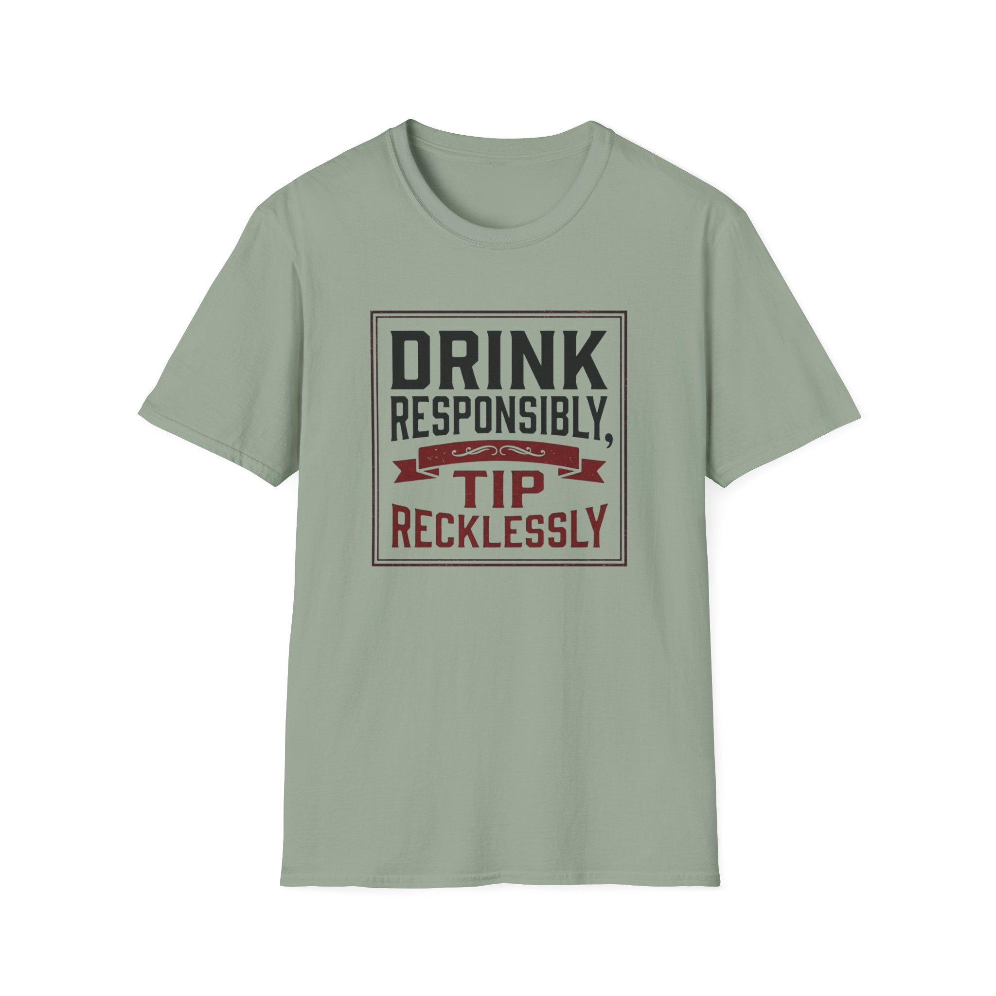 Drink Responsibly, Tip Recklessly T-shirt