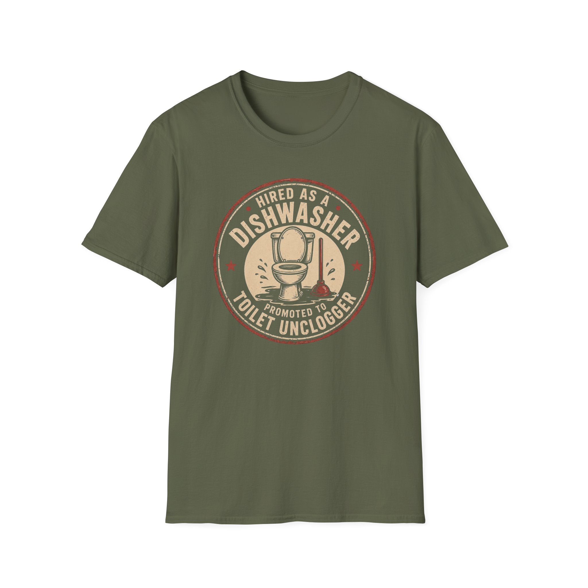Hired As A Dishwasher Promoted To Toilet Unclogger T-shirt