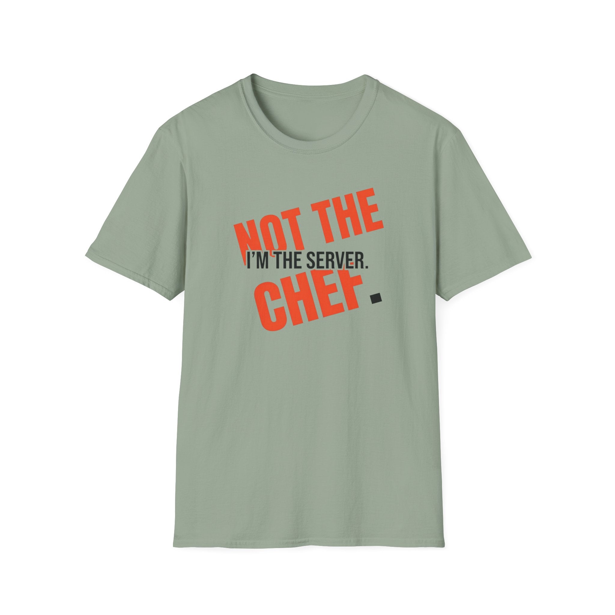 I'm The Server Not The Chef T-shirt