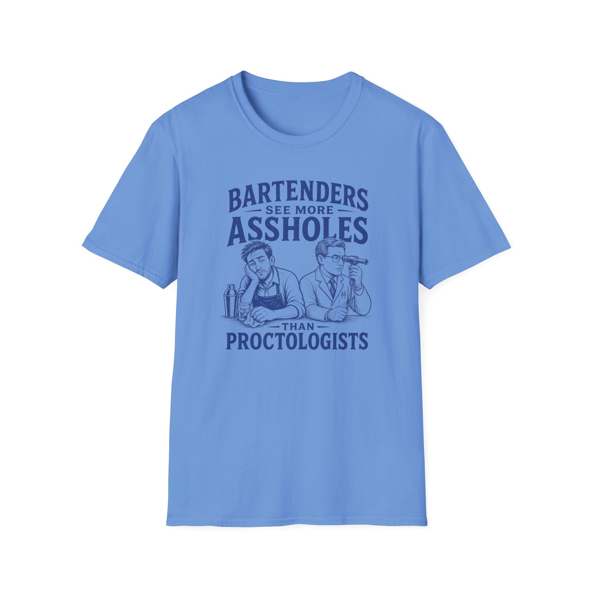 Bartenders See More Assholes Than Proctologists T-shirt