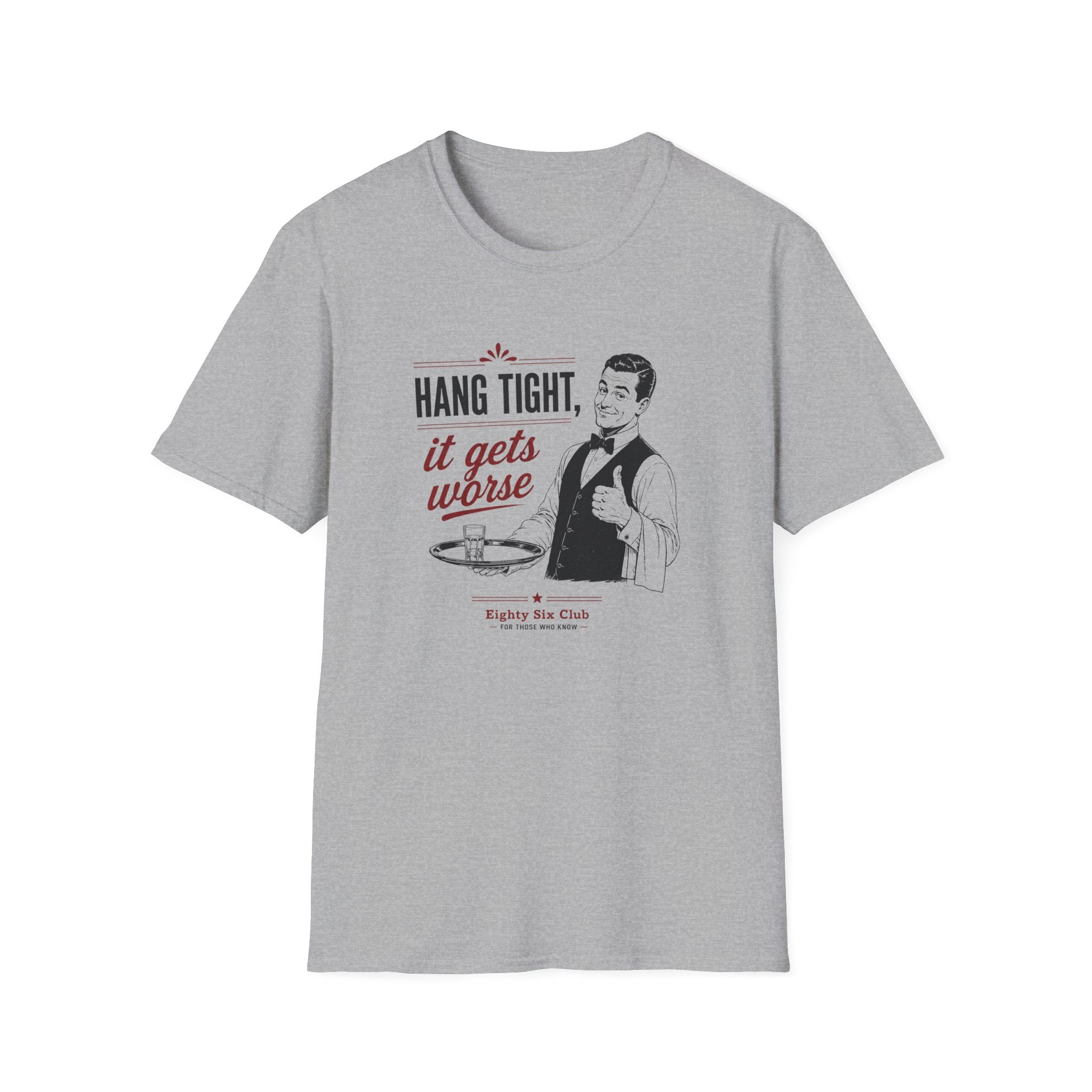 Hang Tight, It Gets Worse T-shirt