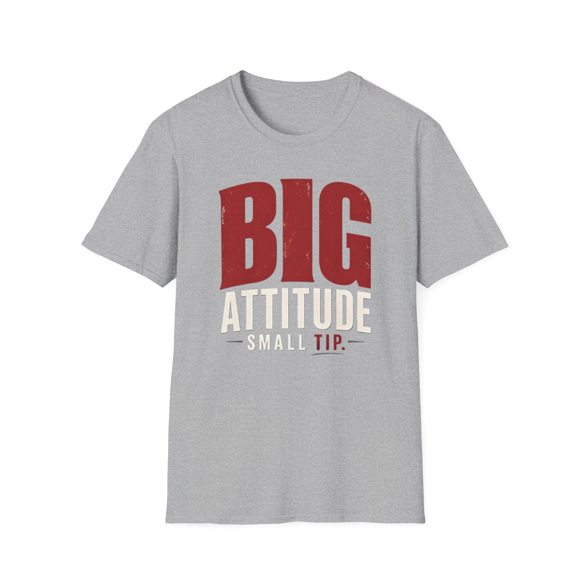 Big Attitude Small Tip T-shirt
