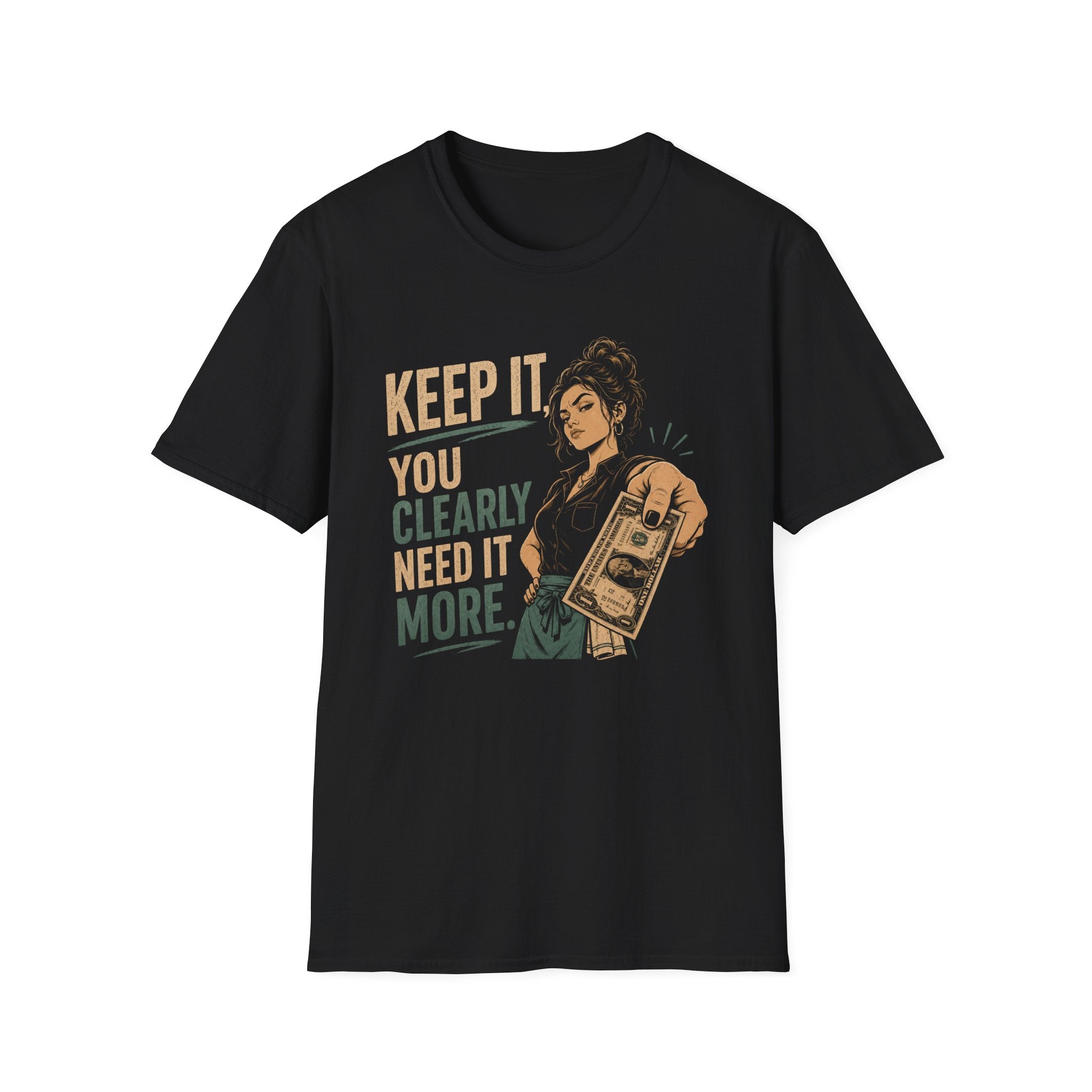 Keep It, You Clearly Need It More. (Female Server) T-shirt
