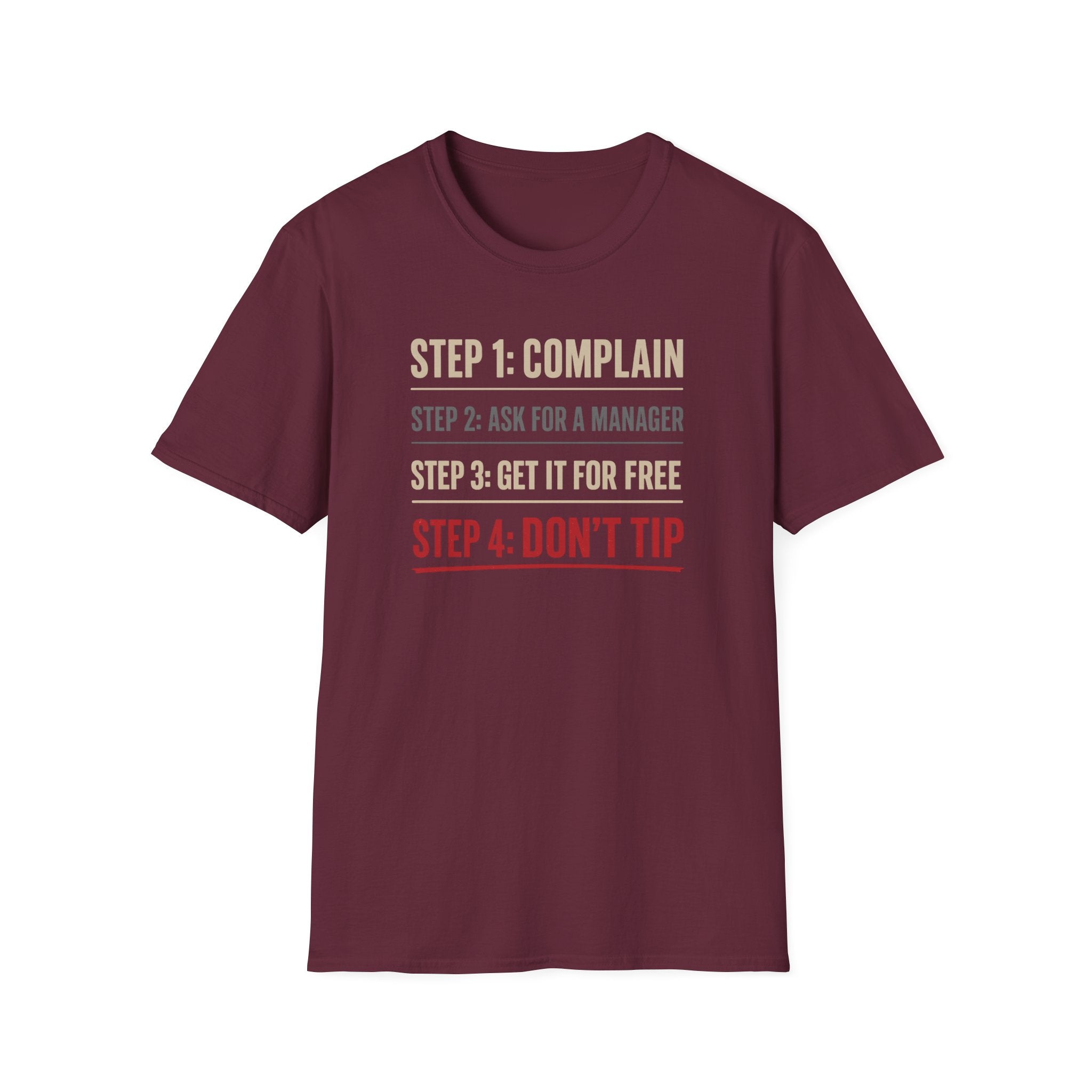 Step 1: Complain Step 2: Ask For A Manager Step 3: Get It For Free Step 4: Don't Tip T-shirt