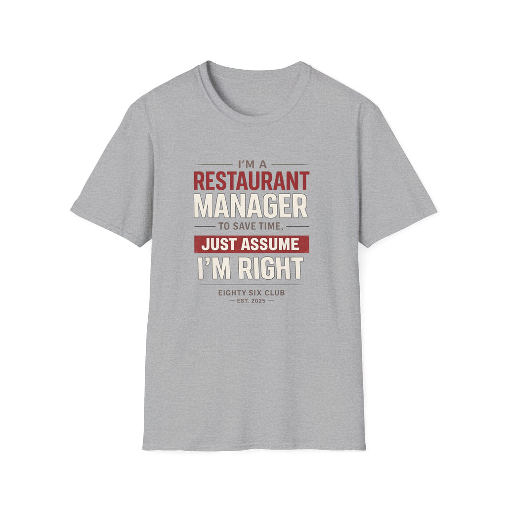 I'm A Restaurant Manager To Save Time, Just Assume I'm Right T-shirt