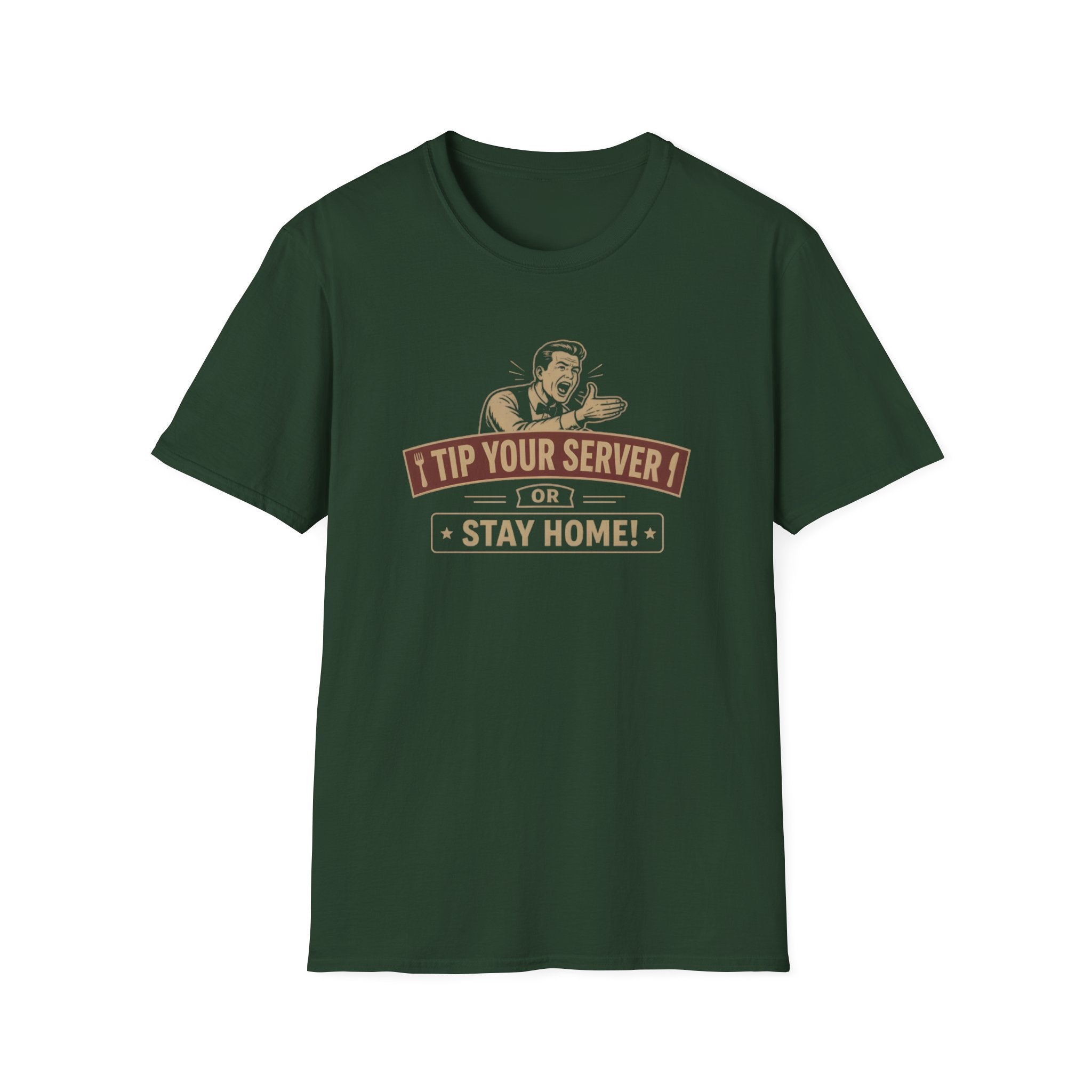Tip Your Server Or Stay Home! (Male Server) T-shirt