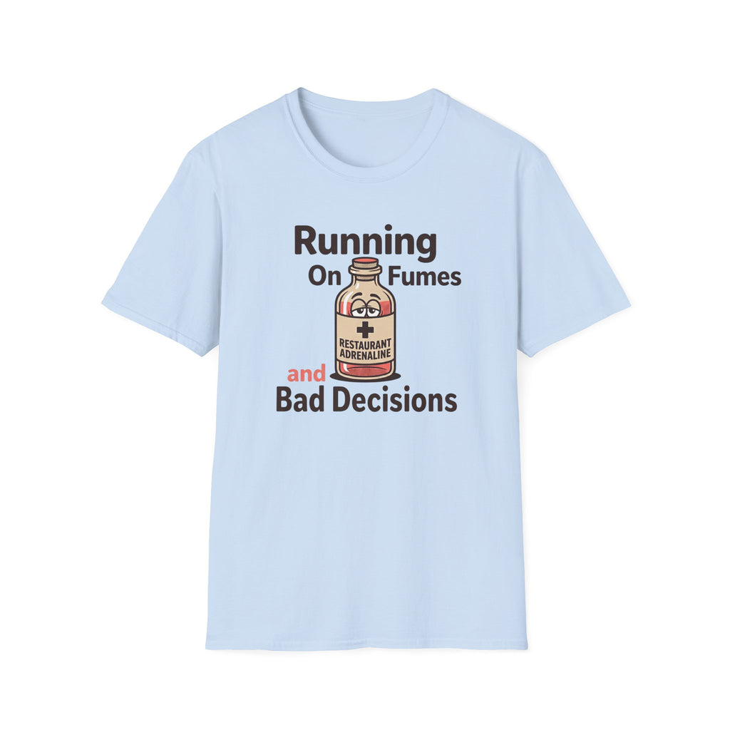 Running On Fumes And Bad Decisions T-shirt