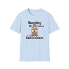 Running On Fumes And Bad Decisions T-shirt
