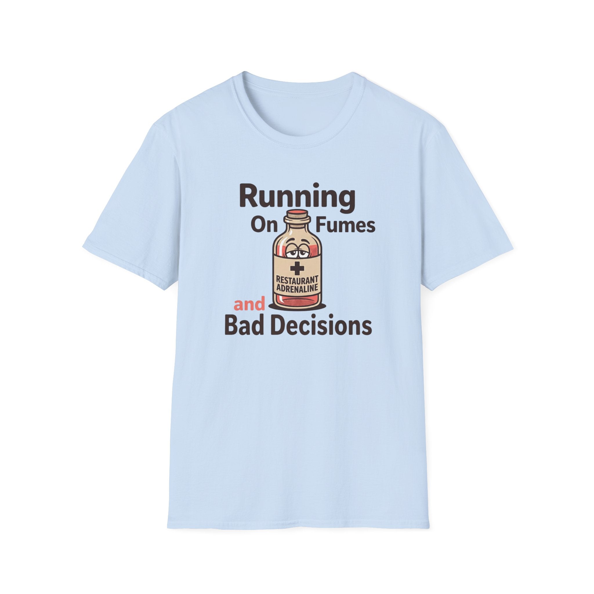 Running On Fumes And Bad Decisions T-shirt