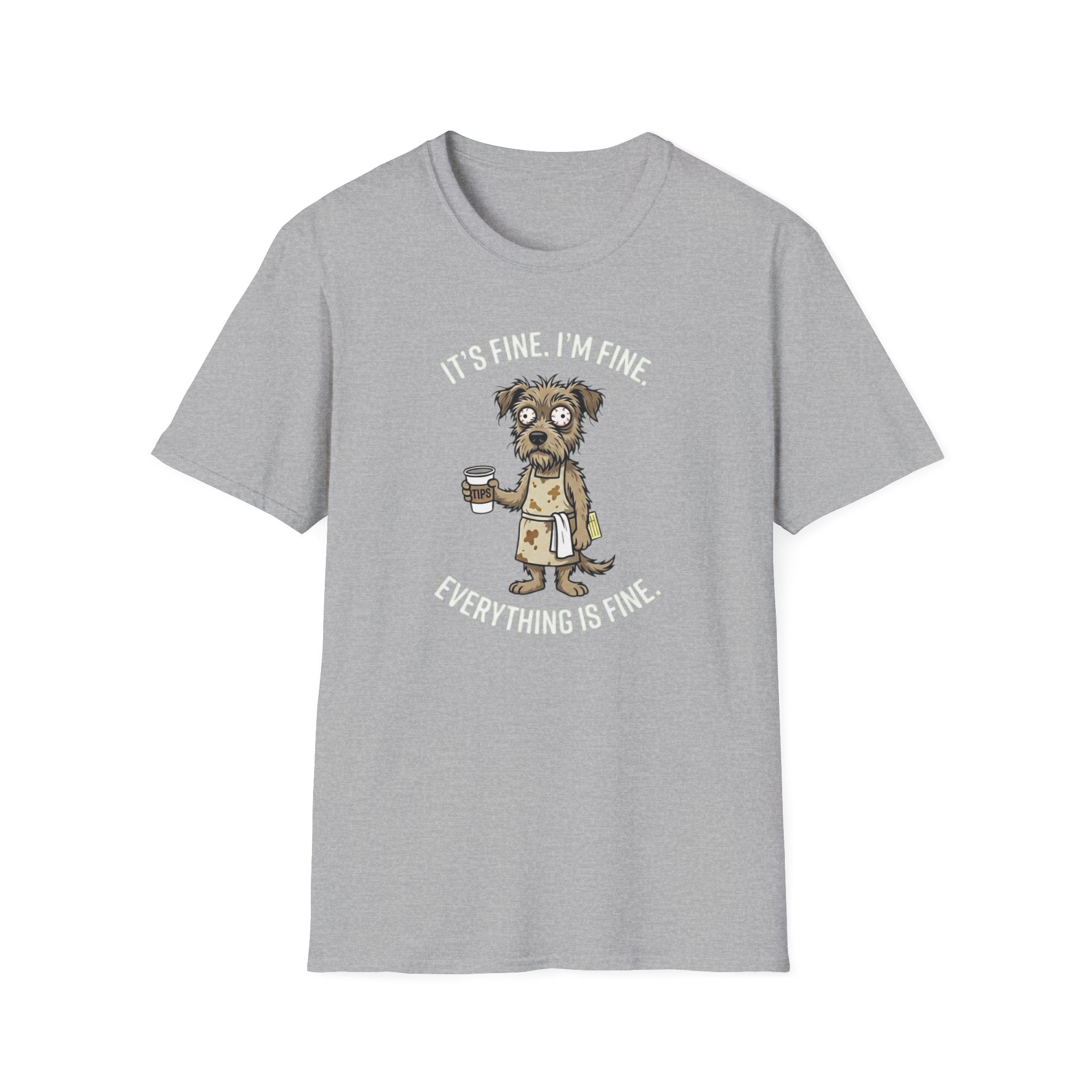 It's Fine. I'm Fine. Everything Is Fine. (Dog Server) T-shirt