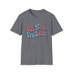 Cut First, Cry Later T-shirt