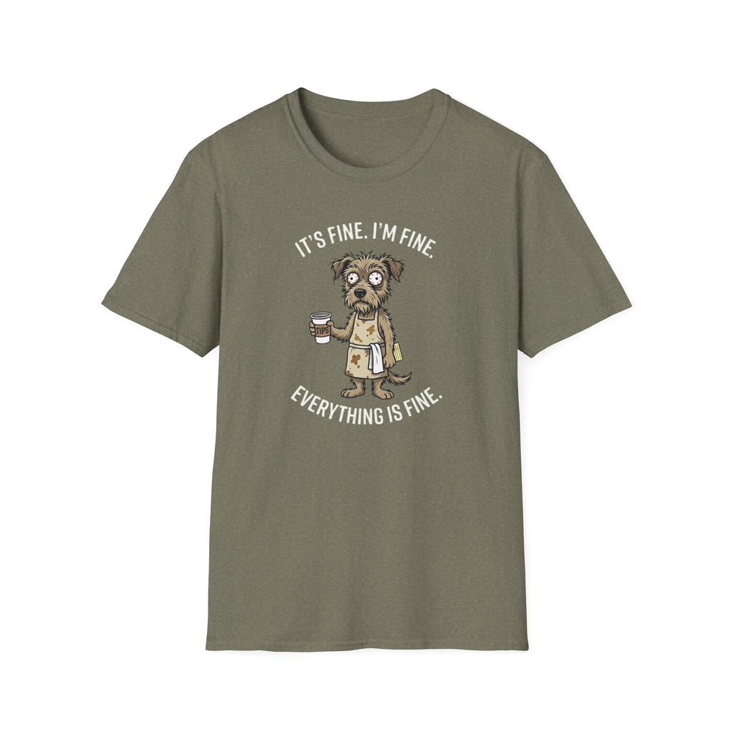 It's Fine. I'm Fine. Everything Is Fine. (Dog Server) T-shirt
