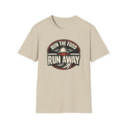 Run The Food Or Run Away T-shirt