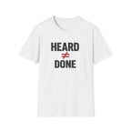 Heard ≠ Done T-shirt