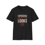 Experience Doesn't Pay Looks Do T-shirt