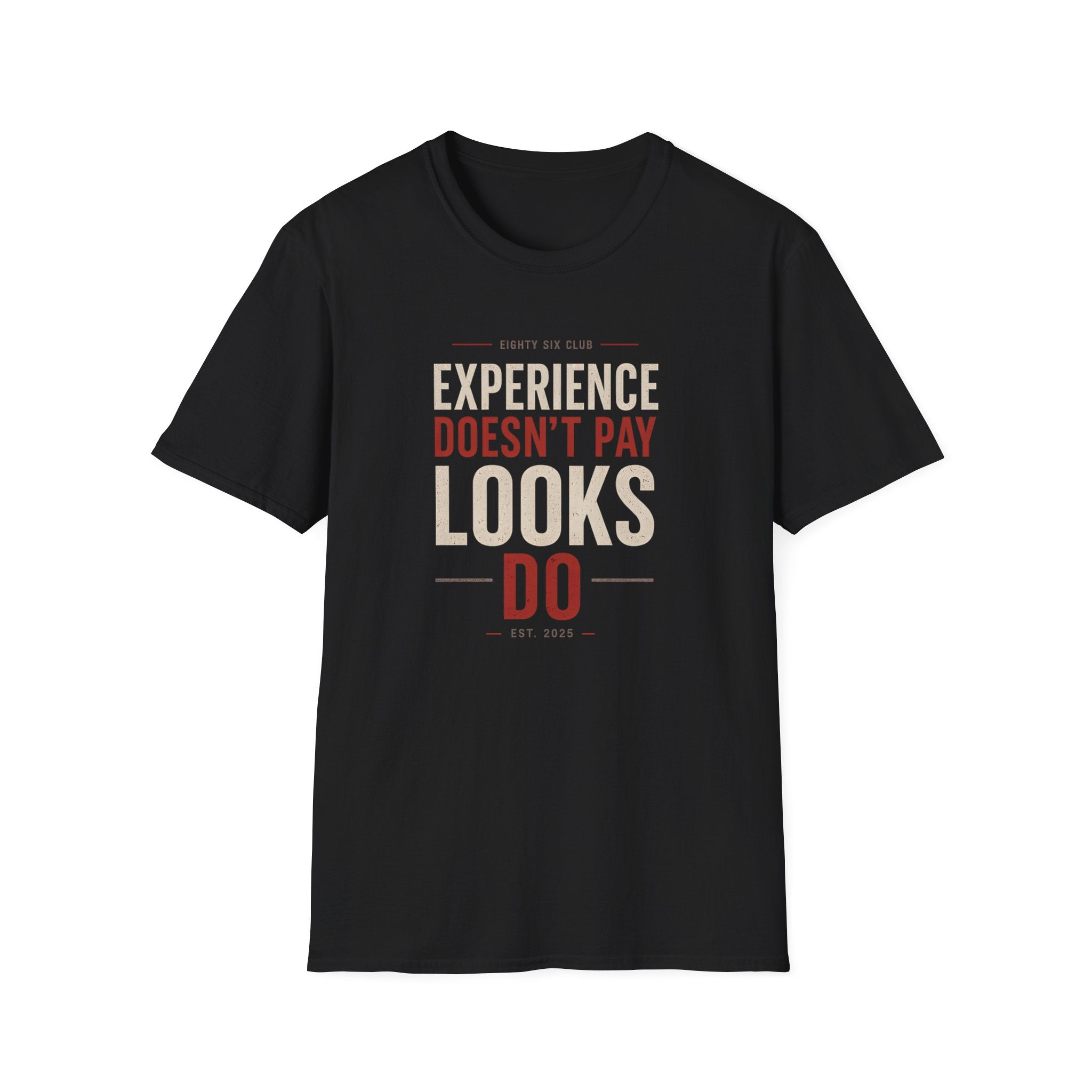 Experience Doesn't Pay Looks Do T-shirt