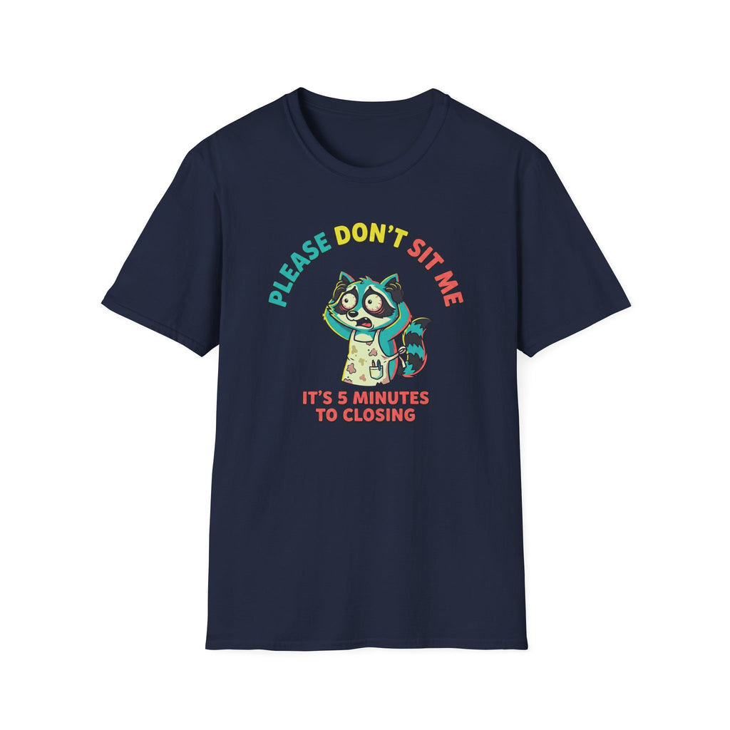 Please Don't Sit Me It's 5 Minutes To Closing T-shirt
