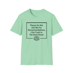 Please Do Not Ask Me For Recommendations, I Eat Trash In The Back Room. T-shirt