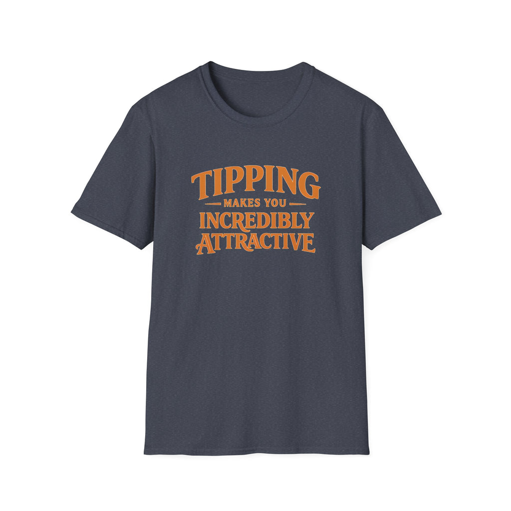Tipping Makes You Incredibly Attractive T-shirt