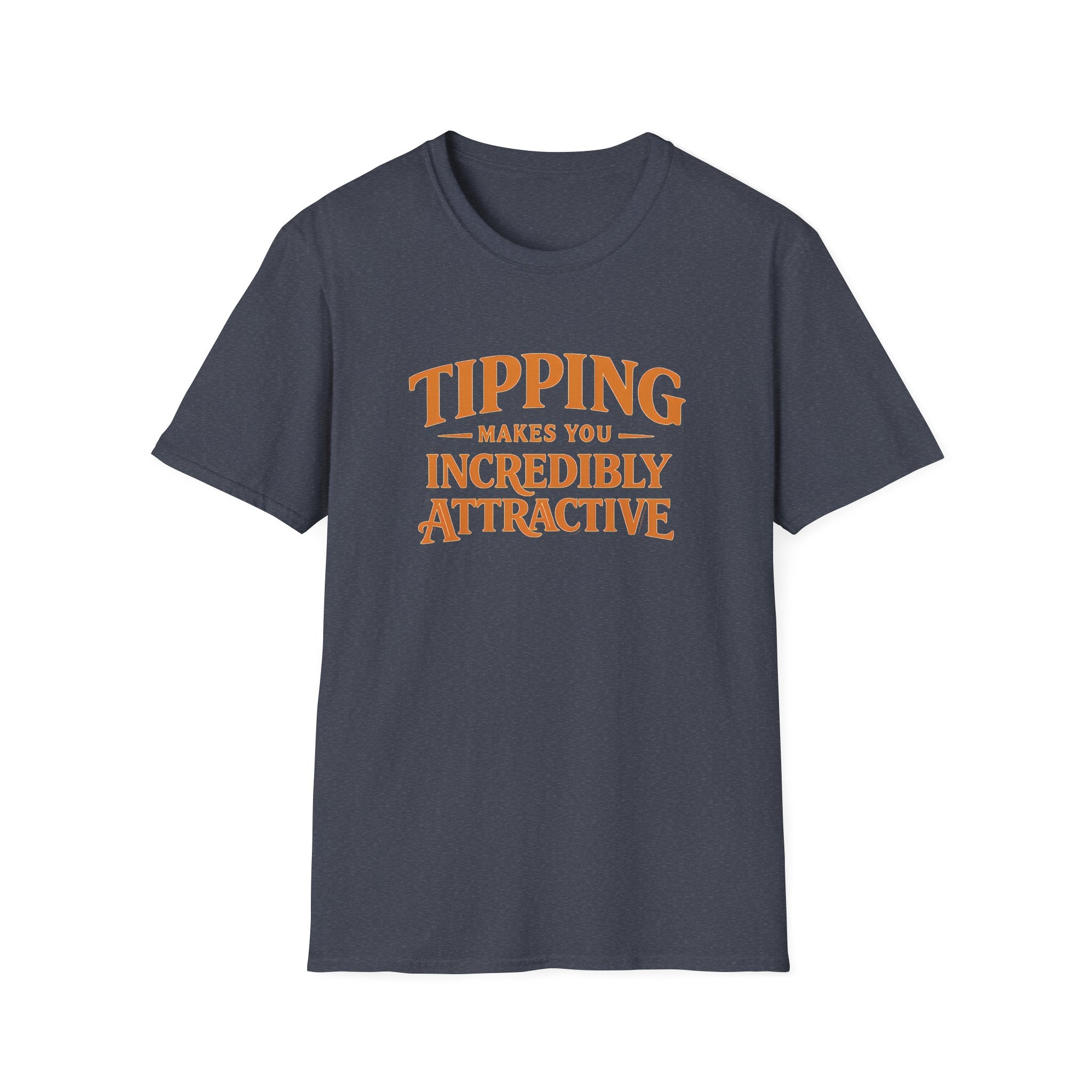 Tipping Makes You Incredibly Attractive T-shirt