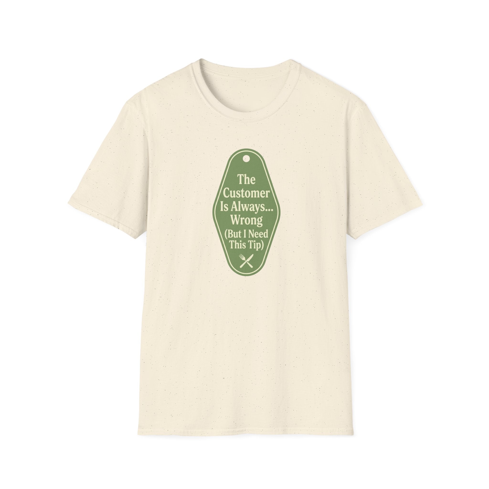 The Customer Is Always... Wrong (But I Need This Tip) T-shirt