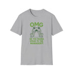 OMG Do You Want To Speak To The Manager?! T-shirt