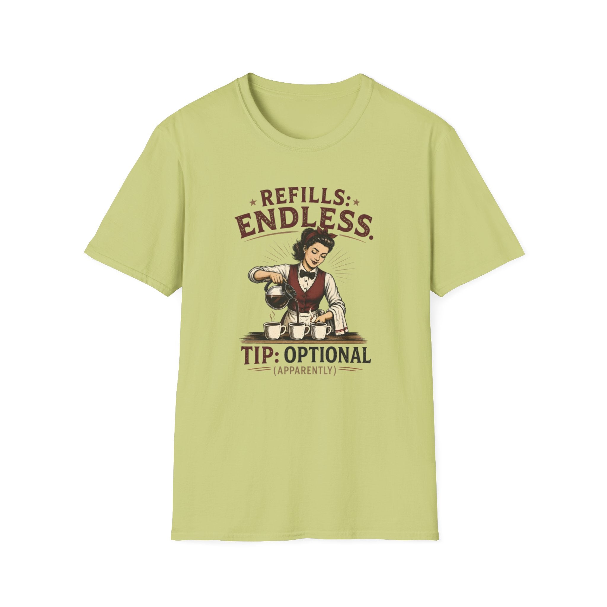 Refills: Endless. Tip: Optional Apparently (Female Server) T-shirt