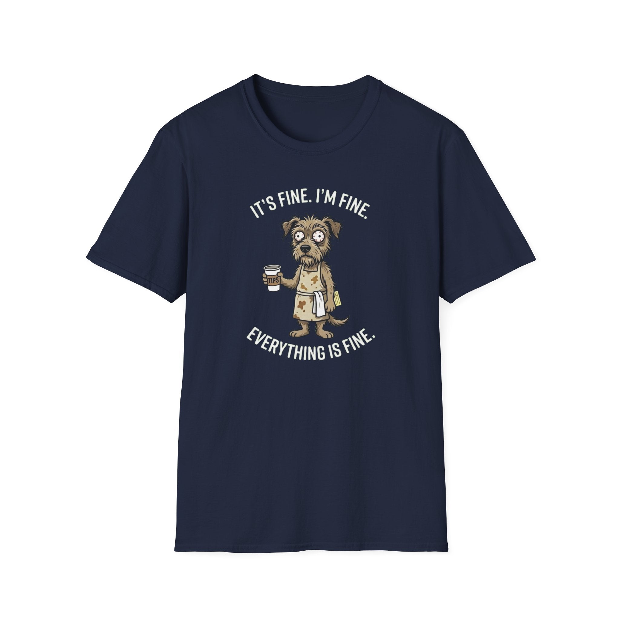 It's Fine. I'm Fine. Everything Is Fine. (Dog Server) T-shirt