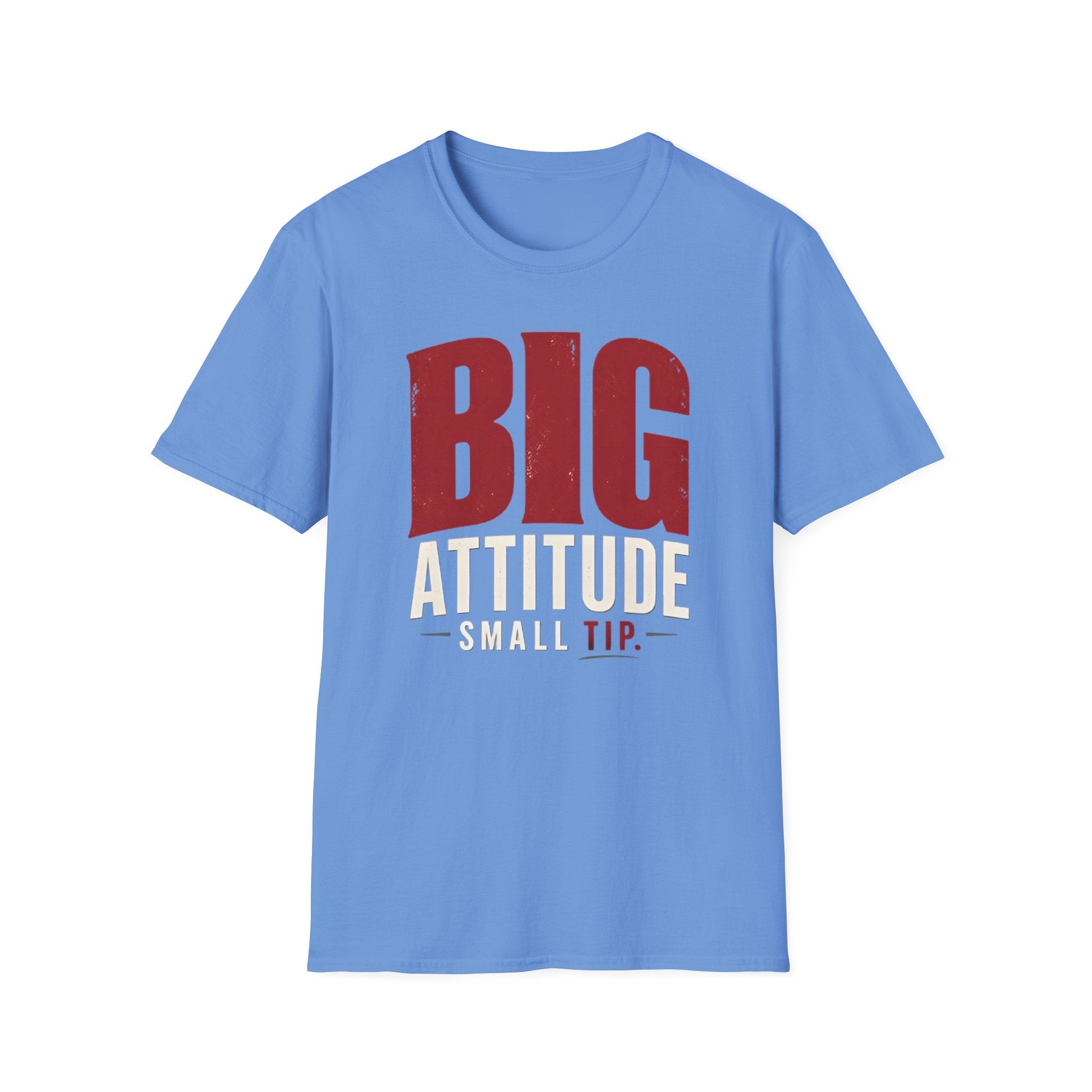 Big Attitude Small Tip T-shirt
